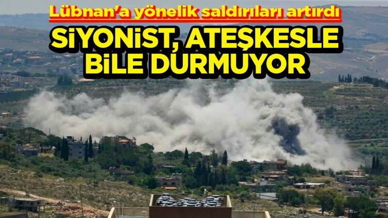 Lübnan'a yönelik saldırıları artırdı Siyonist ateşkesle bile durmuyor