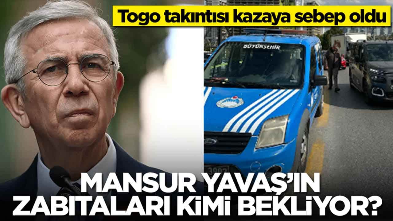 Mansur Yavaş’ın zabıtaları kimi bekliyor? Togo takıntısı kazaya sebep oldu