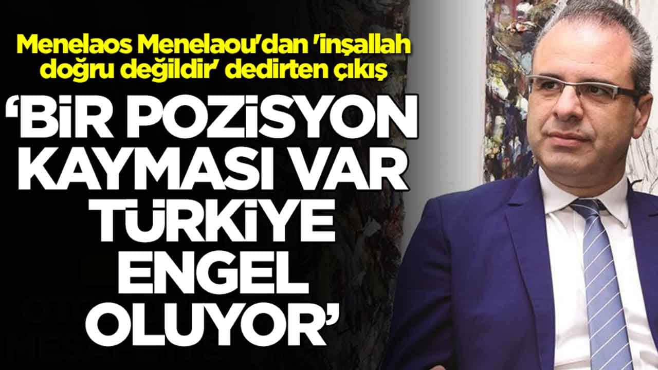 Menelaos Menelaou'dan 'inşallah doğru değildir' dedirten çıkış: Bir pozisyon kayması var Türkiye engel oluyor