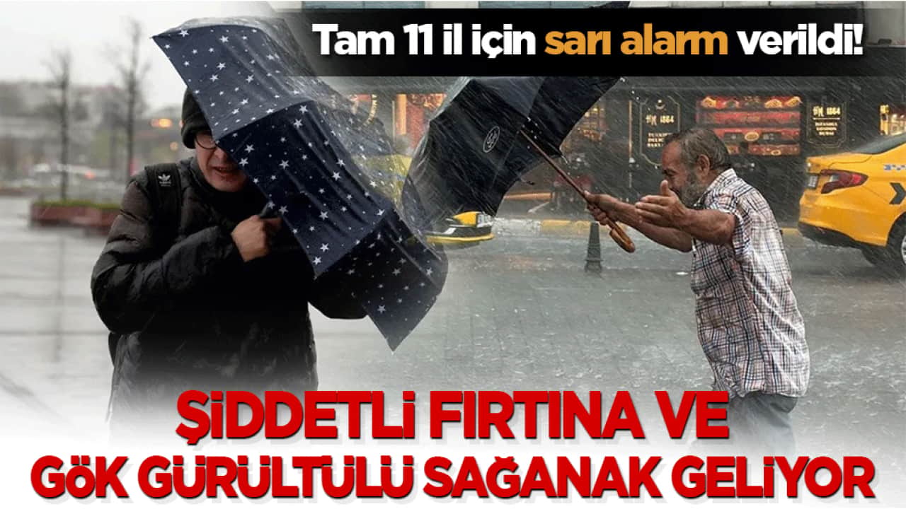 Meteoroloji uyardı: Tam 11 il için sarı alarm verildi! Şiddetli fırtına ve gök gürültülü sağanak geliyor!