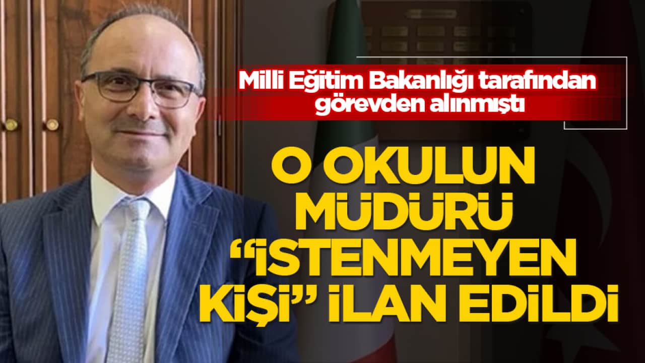 Milli Eğitim Bakanlığı tarafından görevden alınmıştı! O okulun müdürü "istenmeyen kişi" ilan edildi