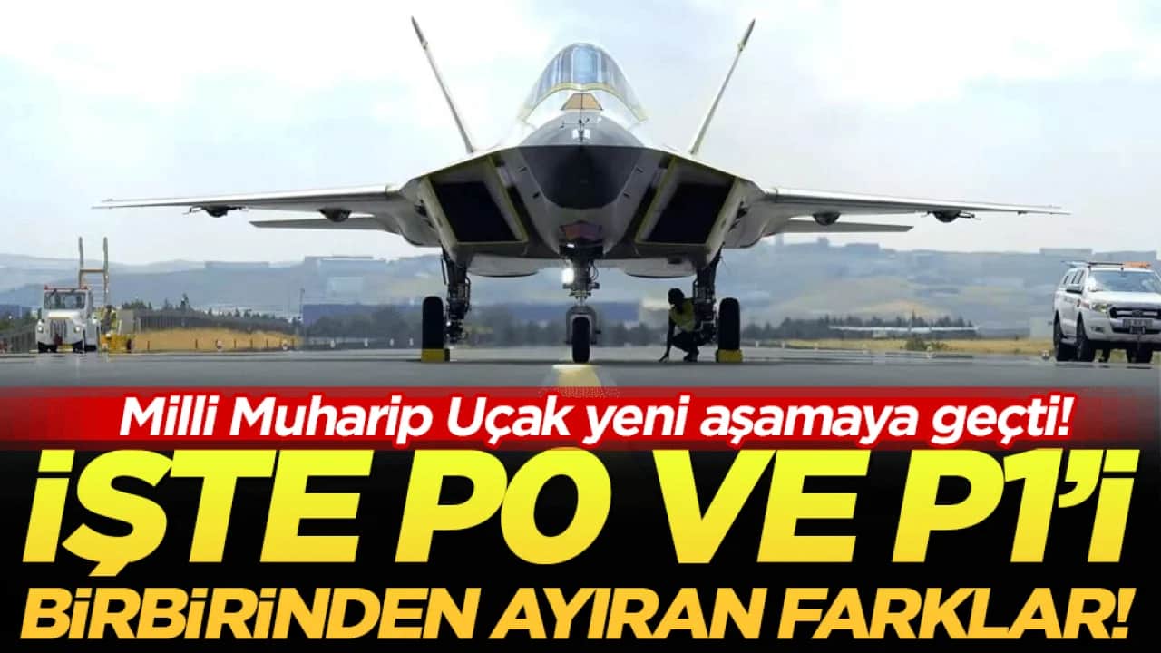 Milli Muharip Uçak yeni aşamaya geçti: İşte P0 ile P1'i birbirinden ayıran farklar!