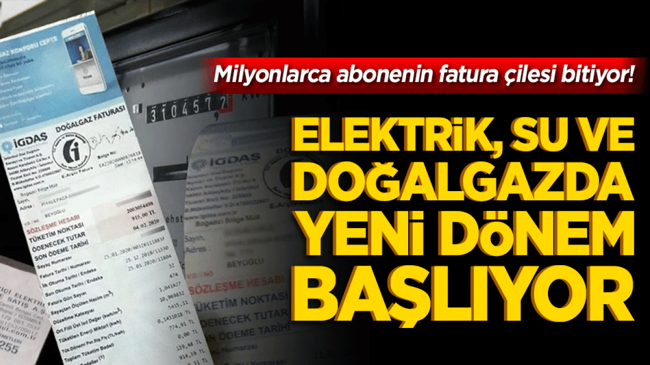 Milyonlarca abonenin fatura çilesi bitiyor! Elektrik, su ve doğalgazda tek tıkla her şey kontrol altında olacak!