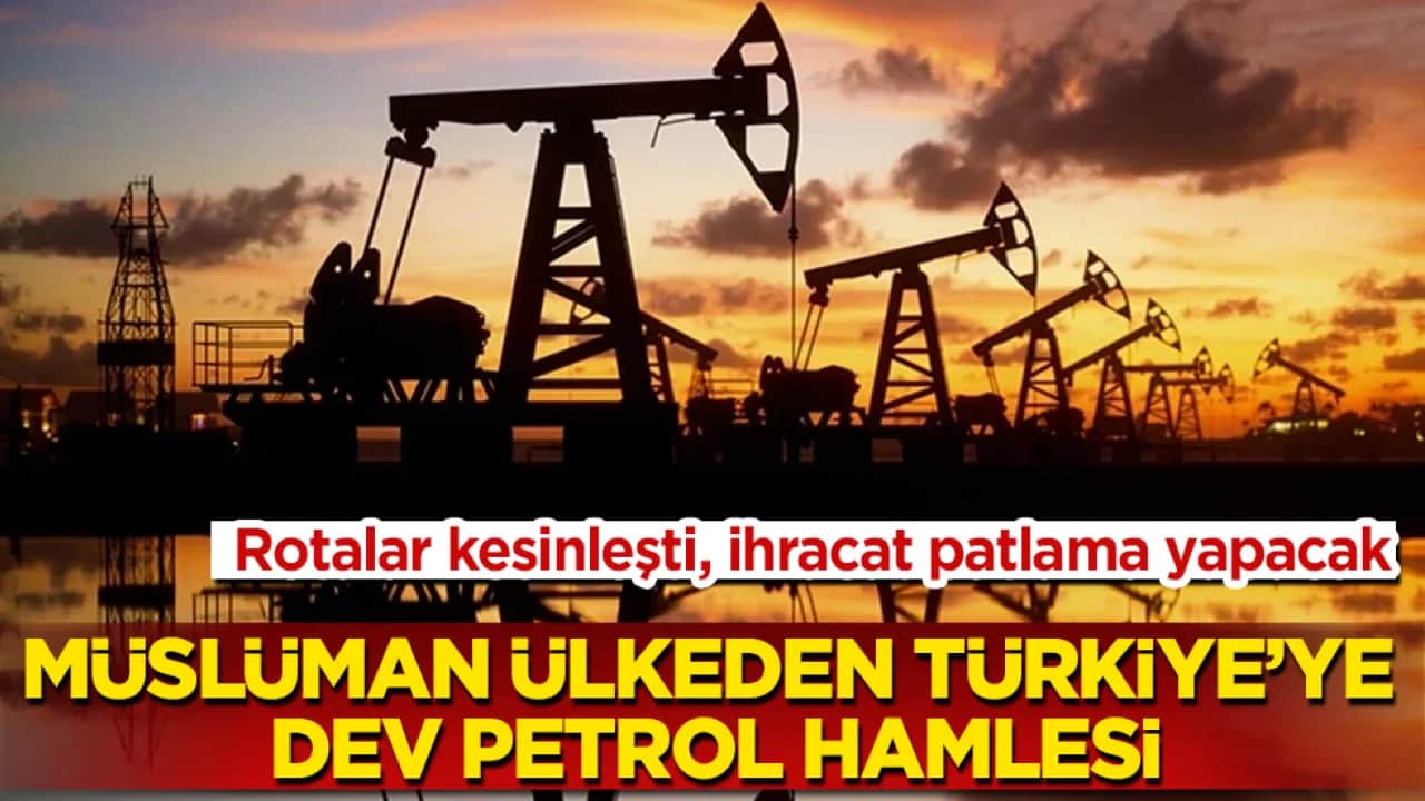 Müslüman ülkeden Türkiye’ye dev petrol hamlesi: Rotalar kesinleşti, ihracat patlama yapacak