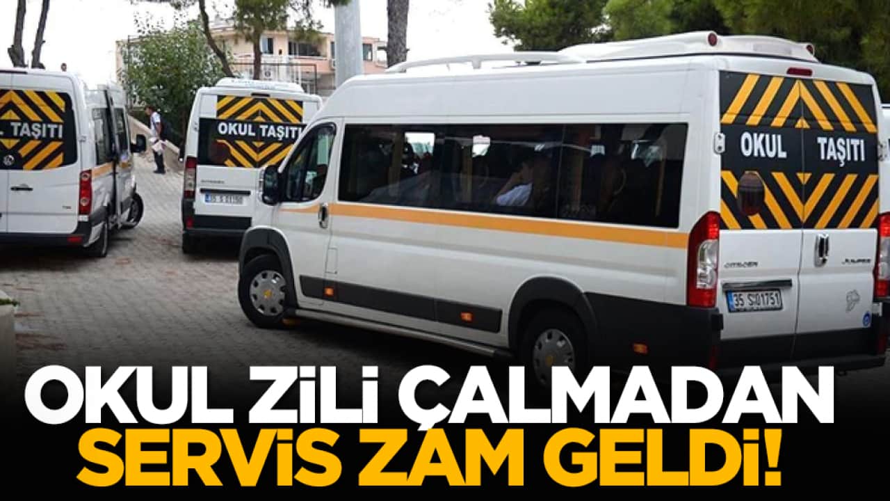 Okul zili çalmadan servis zam geldi!