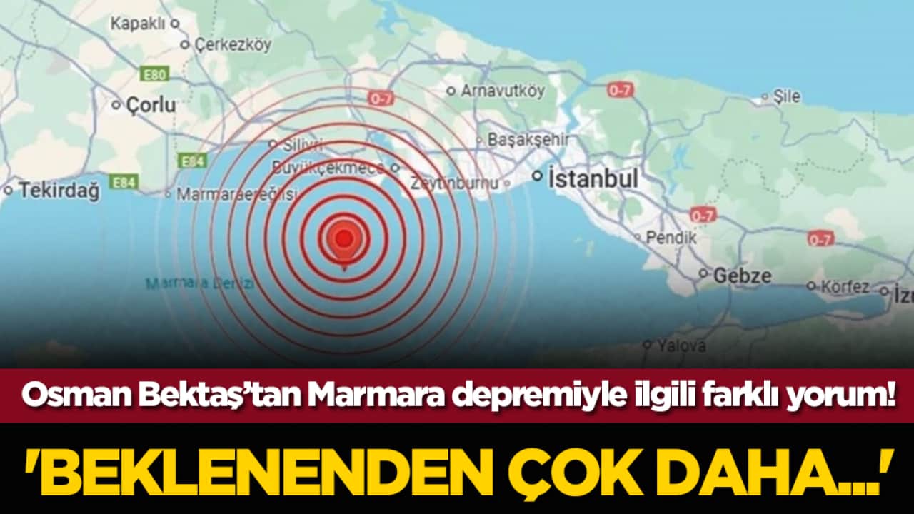 Osman Bektaş’tan Marmara depremiyle ilgili farklı yorum! 'Beklenenden çok daha...'