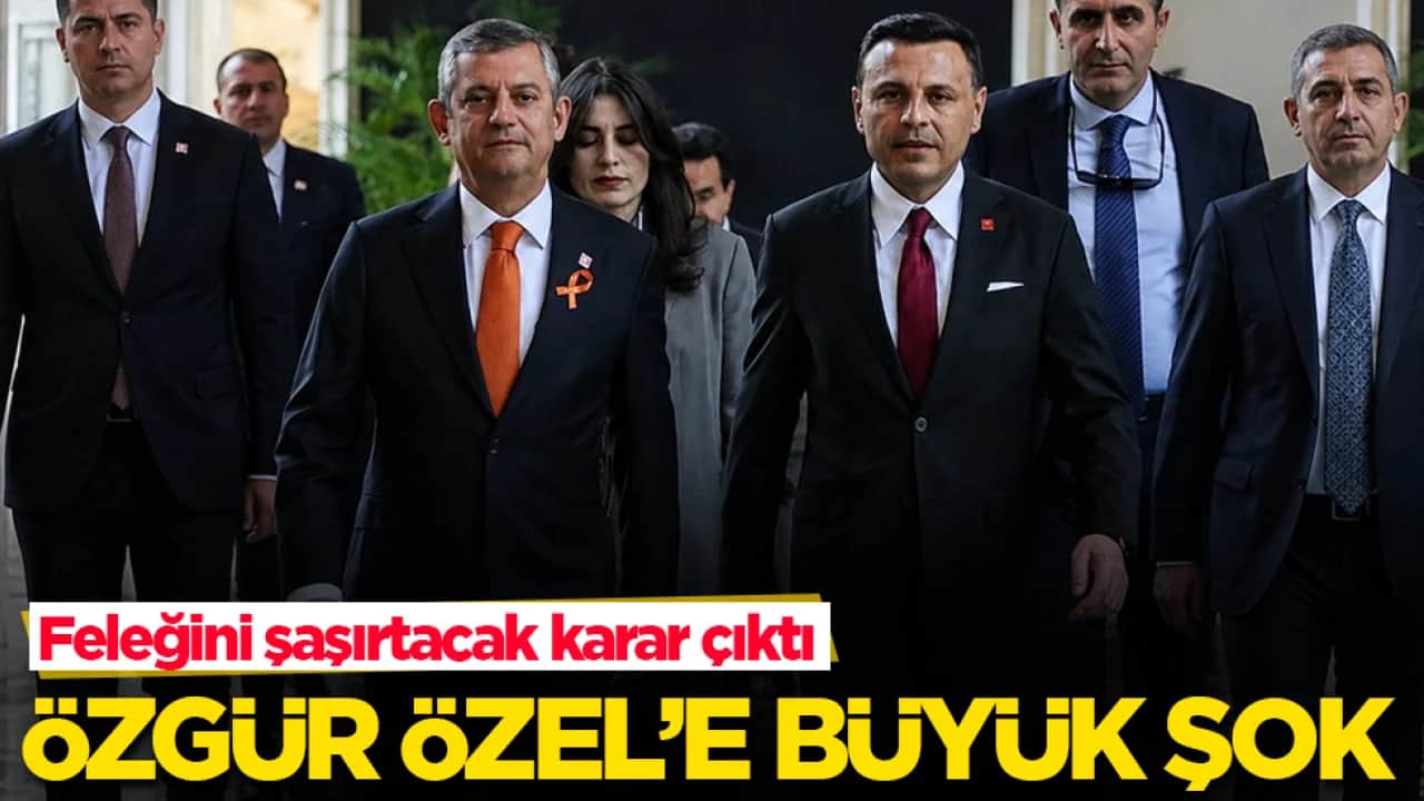Özgür Özel’e büyük şok! Feleğini şaşırtacak karar çıktı