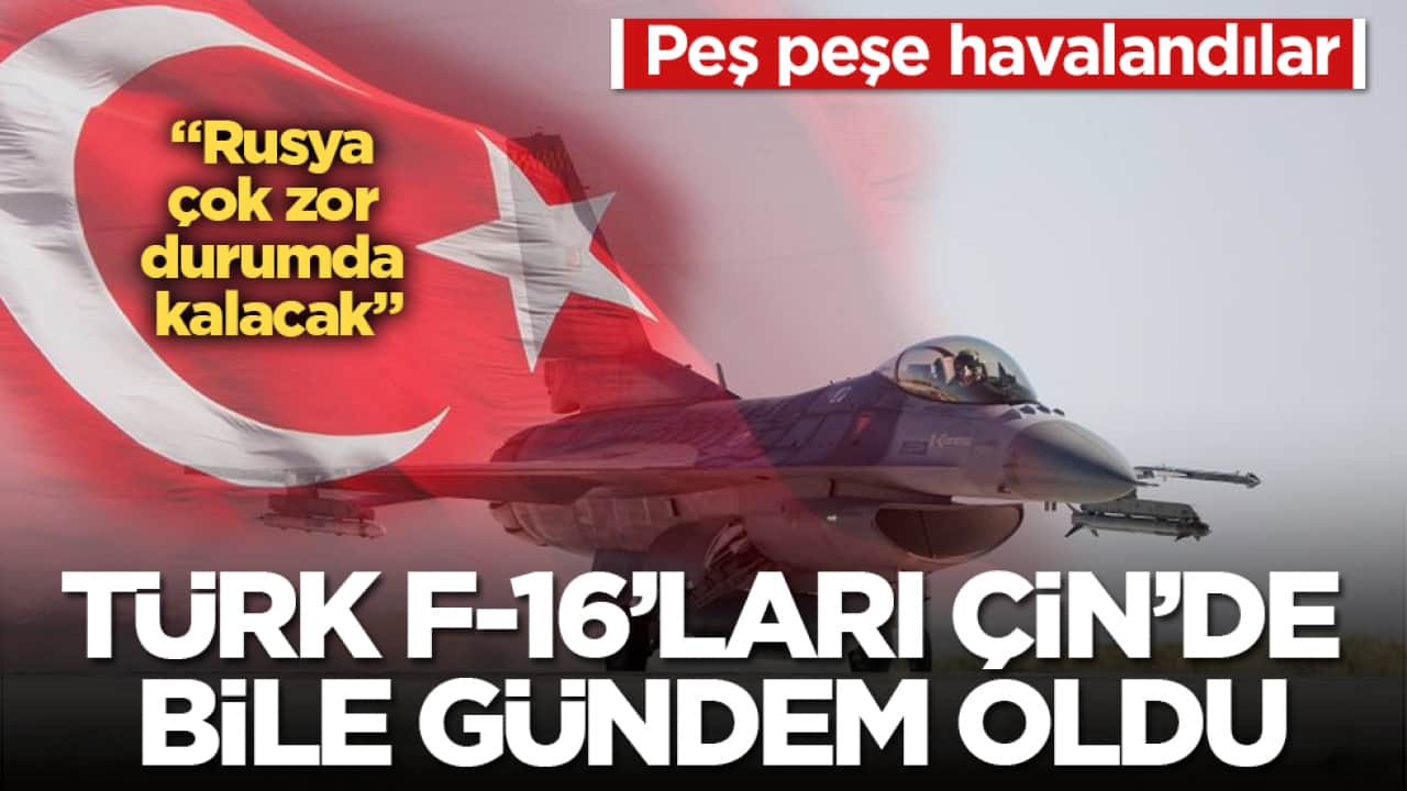 Peş peşe havalandılar! Türk F-16’ları Çin’de bile gündem oldu: Rusya çok zor durumda kalacak