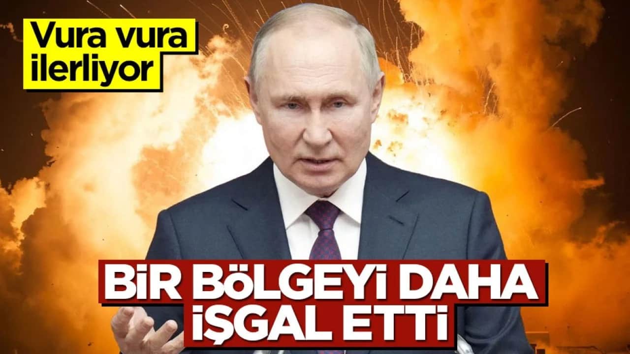 Putin vura vura ilerliyor! Bir bölgeyi daha işgal etti