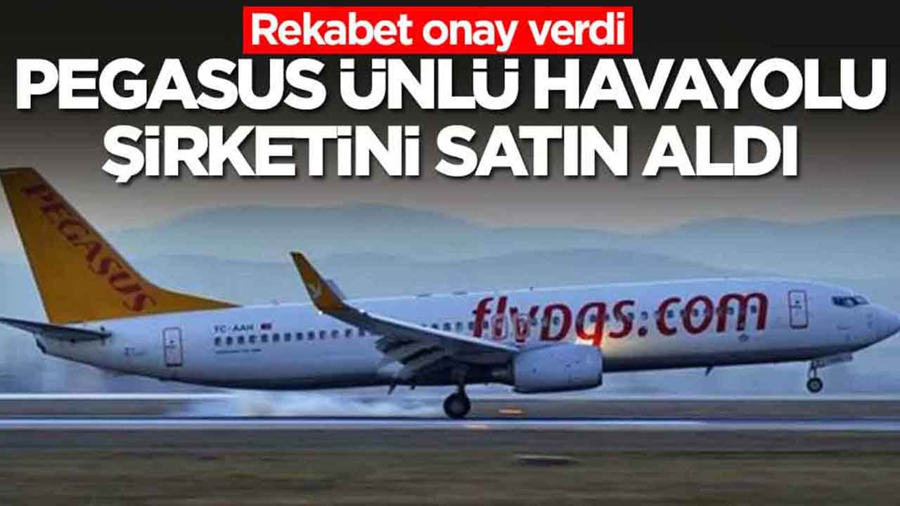 Rekabet onay verdi: Pegasus ünlü havayolu şirketini satın aldı