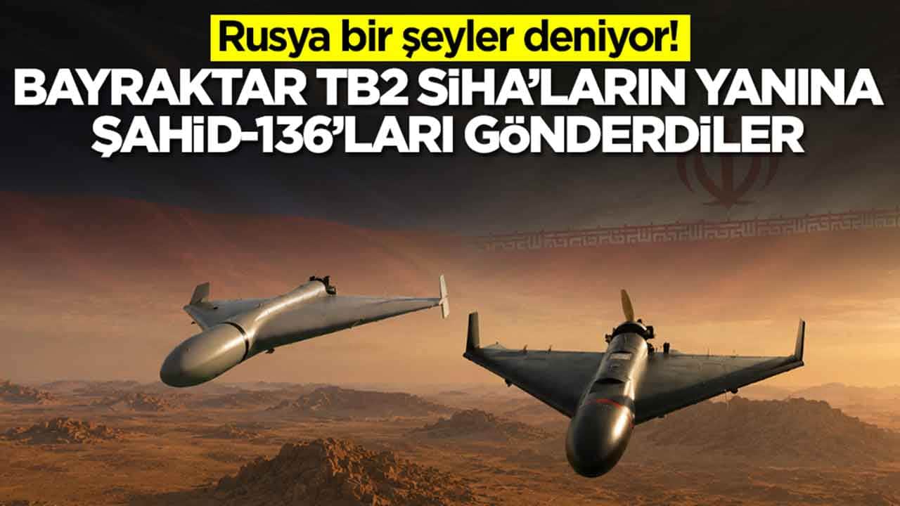 Rusya bir şeyler deniyor: Bayraktar TB2 SİHA'ların yanına Şahid-136'ları gönderdiler