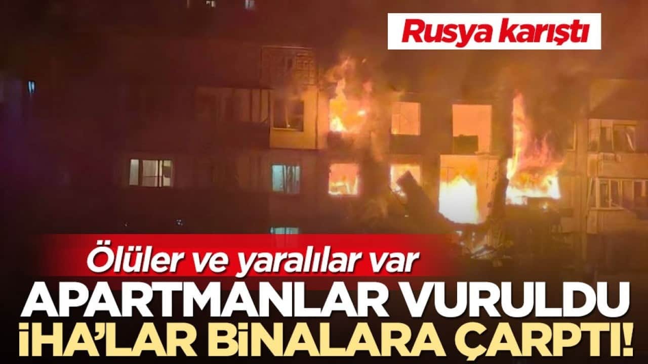 Rusya karıştı: Apartmanlar vuruldu, İHA'lar binalara çarptı! Ölüler ve yaralılar var