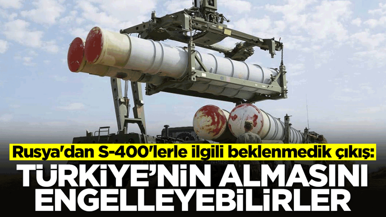 Rusya'dan S-400'lerle ilgili beklenmedik çıkış: Türkiye'nin almasını engelleyebirler