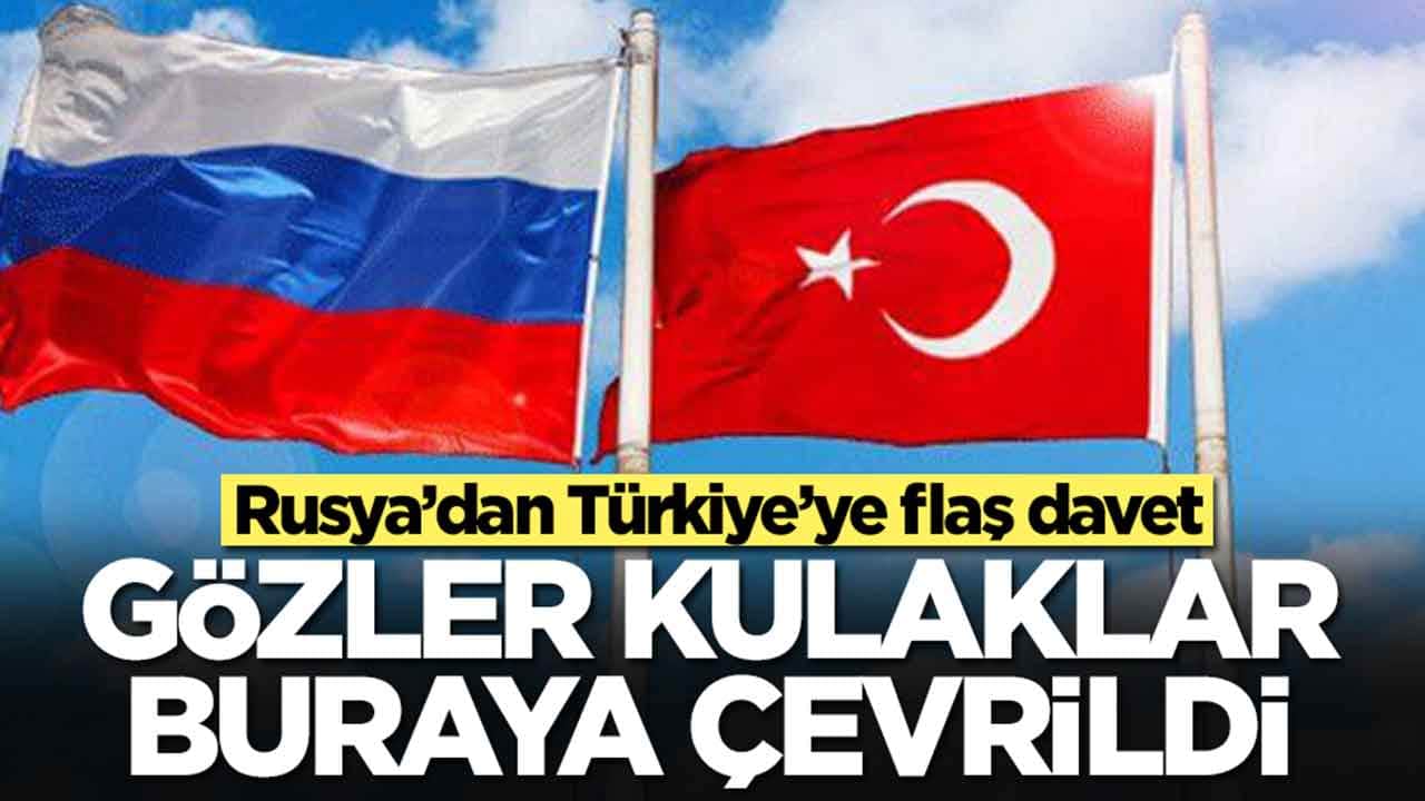 Rusya'dan Türkiye'ye flaş davet: Gözler ve kulaklar buraya çevrildi