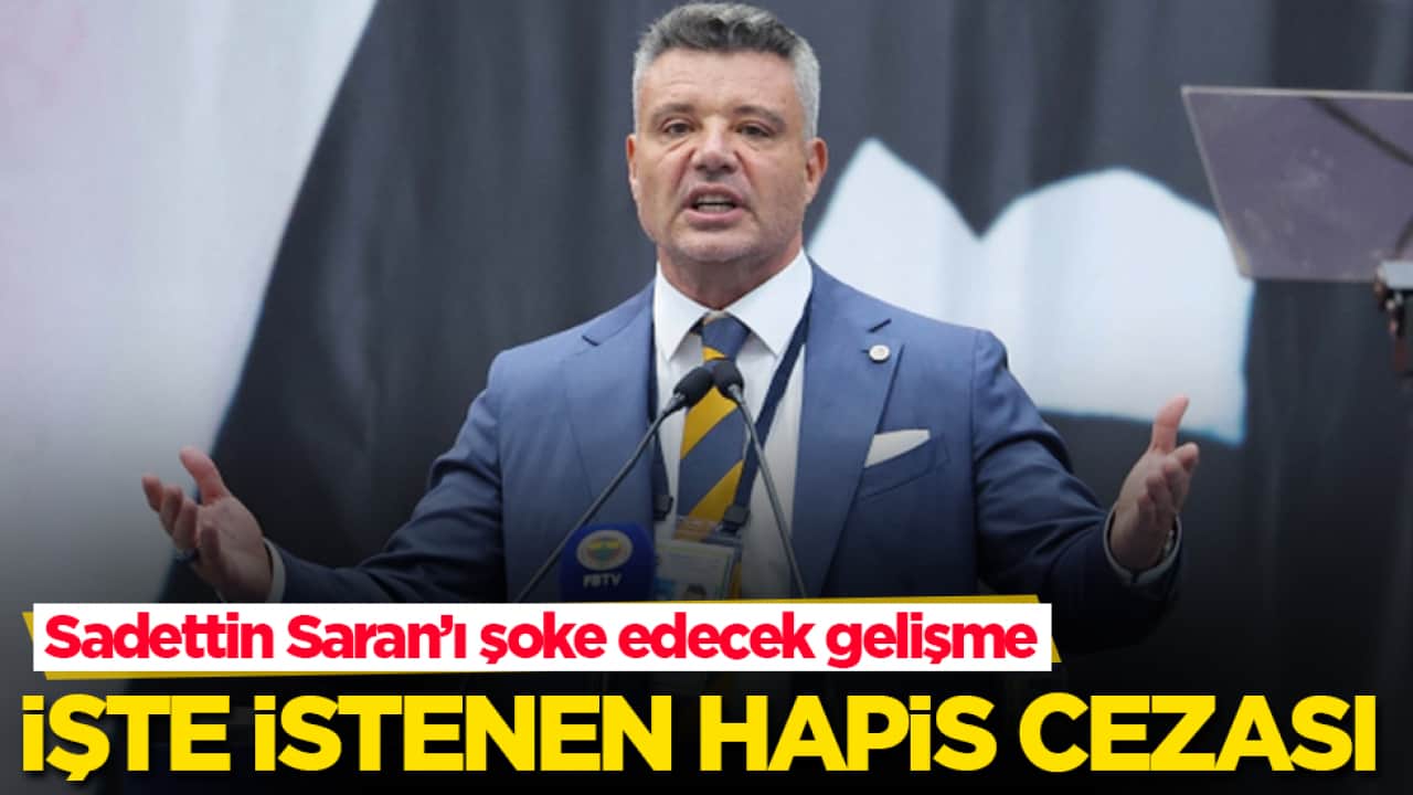 Sadettin Saran’ı şoke edecek gelişme! İstenen hapis cezası belli oldu