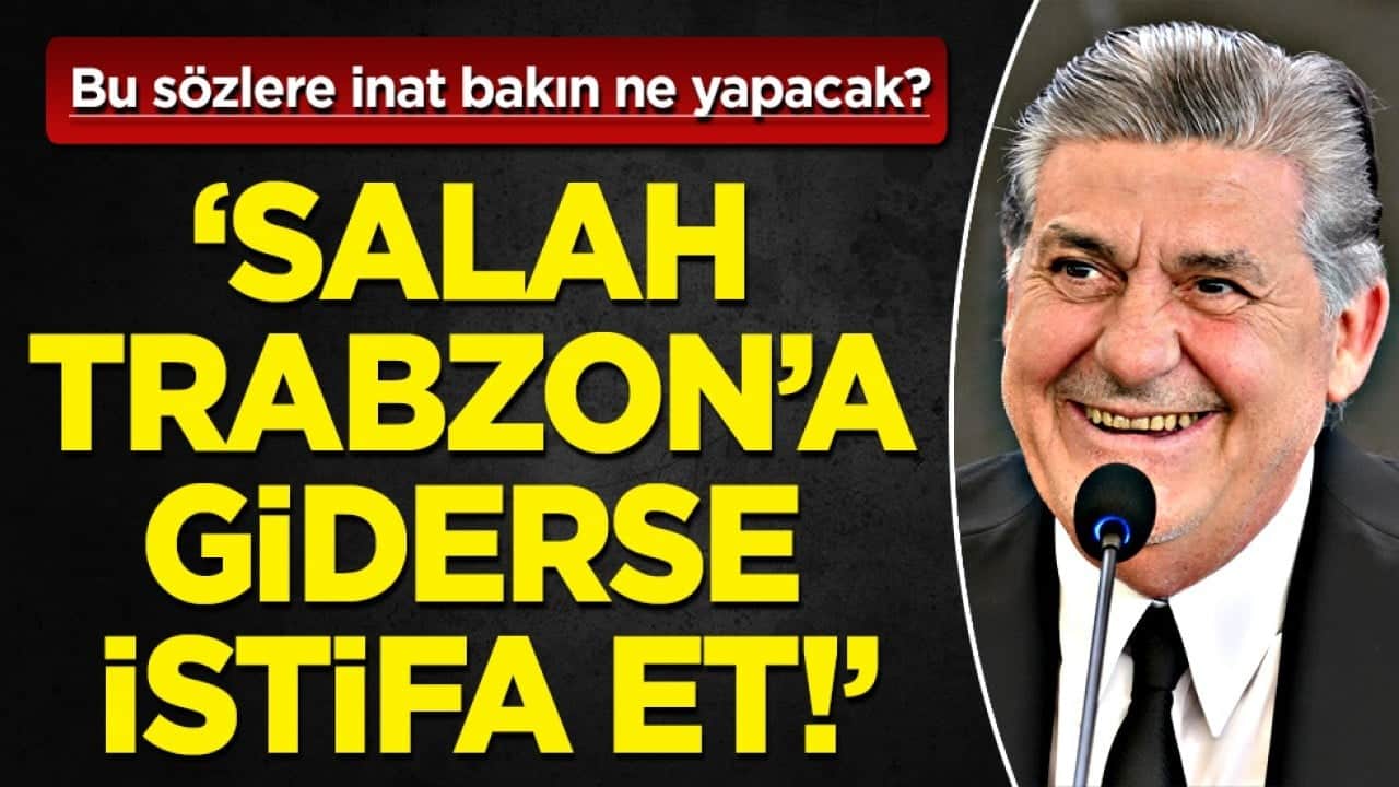Salah Trabzonspor'a giderse istifa et sözlerine inat: Serdal Adalı Salah'ı unutturacak