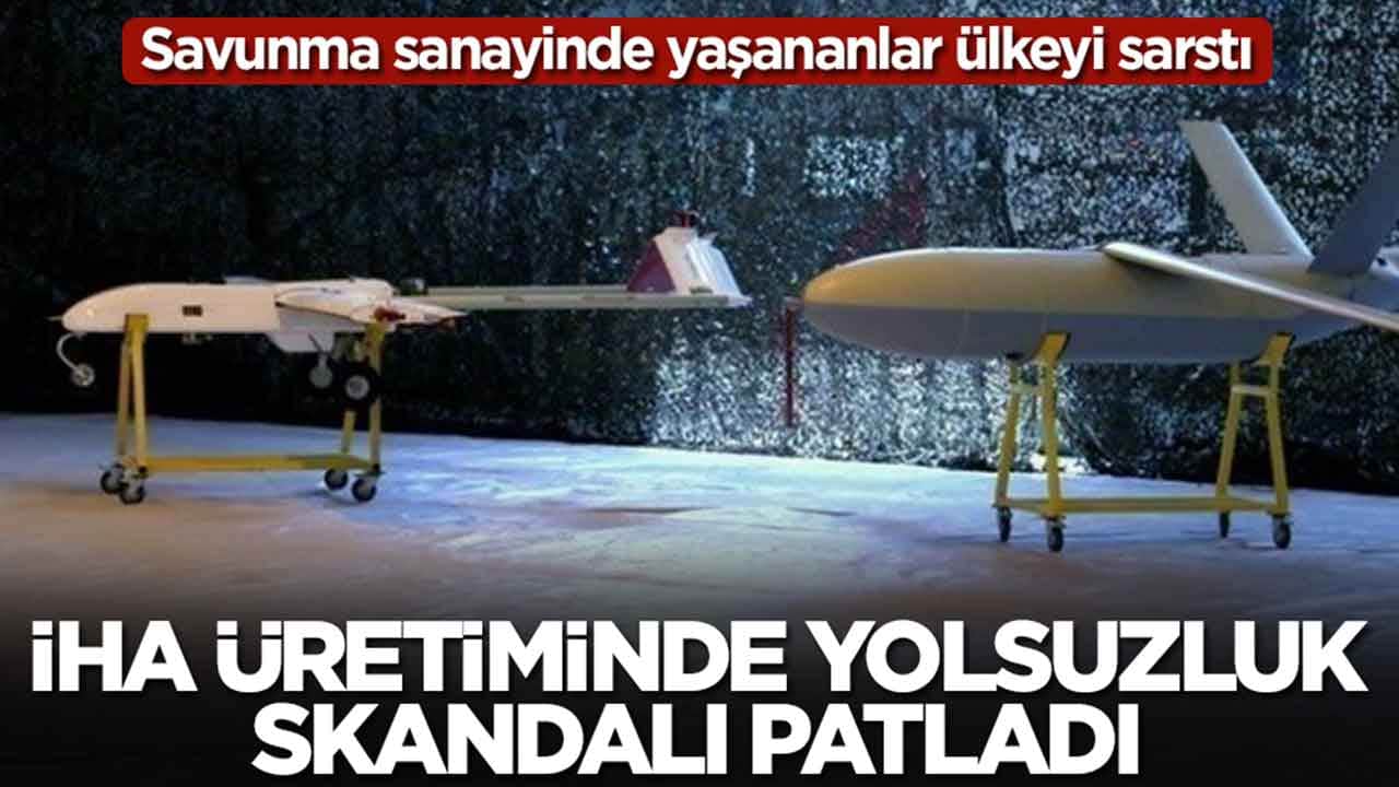 Savunma sanayinde yaşananlar ülkeyi sarstı: İHA üretiminde yolsuzluk skandalı