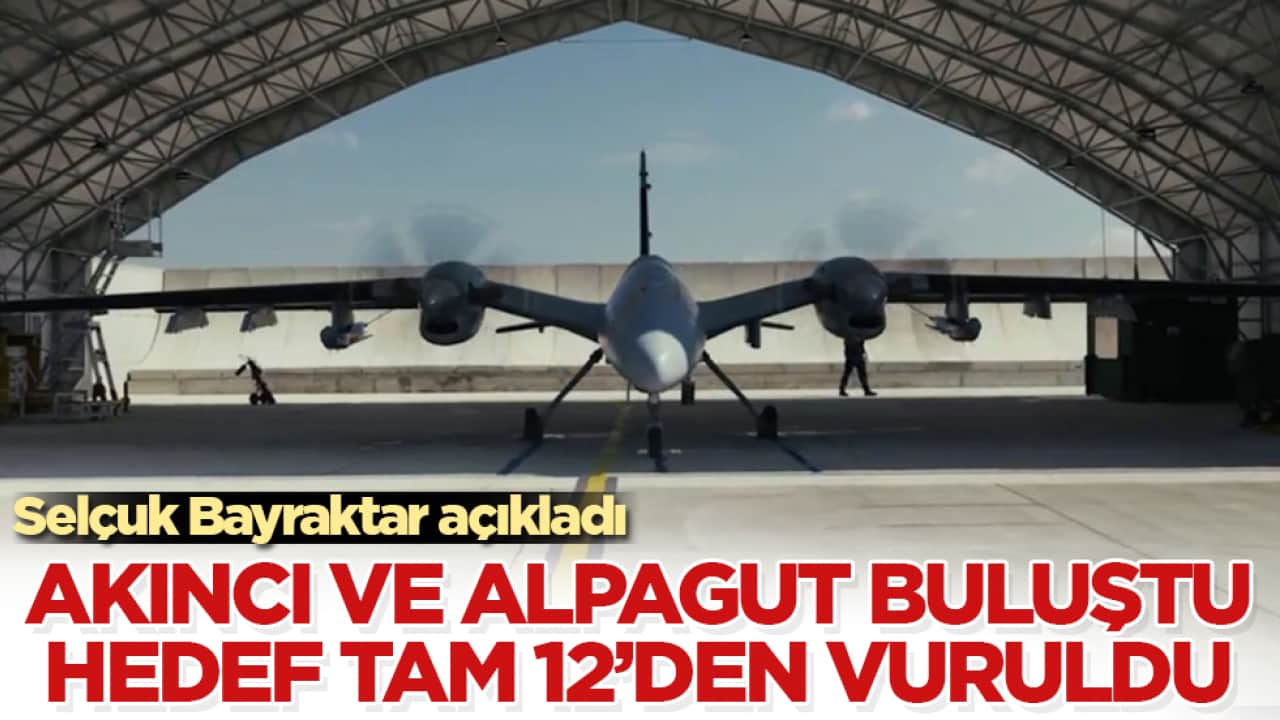 Selçuk Bayraktar açıkladı! AKINCI ve ALPAGUT buluştu, hedef tam 12’den vuruldu