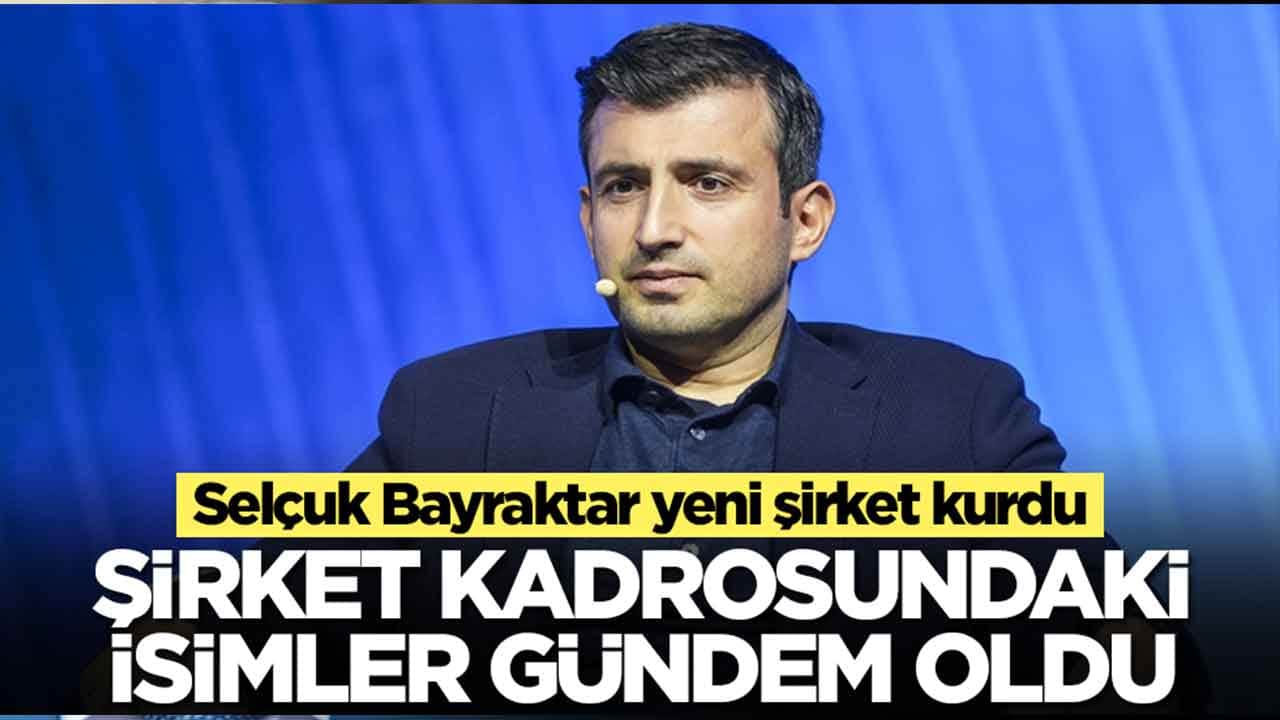Selçuk Bayraktar yeni şirket kurdu: Şirket kadrosundaki isimler gündem oldu
