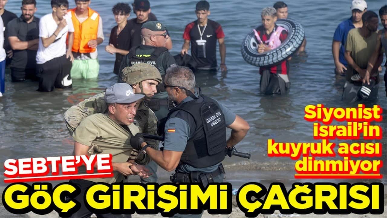 Siyonist İsrail’in kuyruk acısı dinmiyor Sebte’ye göç girişimi çağrısı