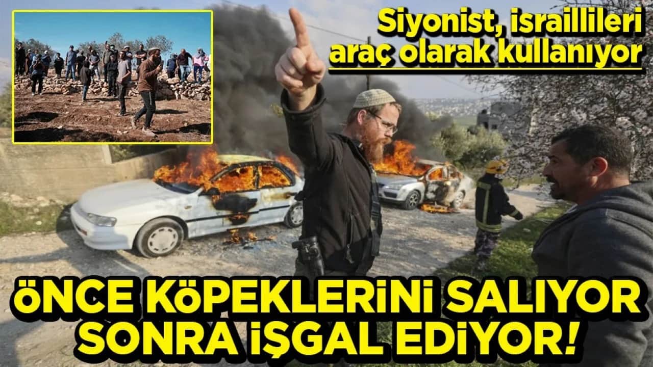 Siyonist İsraillileri araç olarak kullanıyor Önce köpeklerini salıyor sonra işgal ediyor