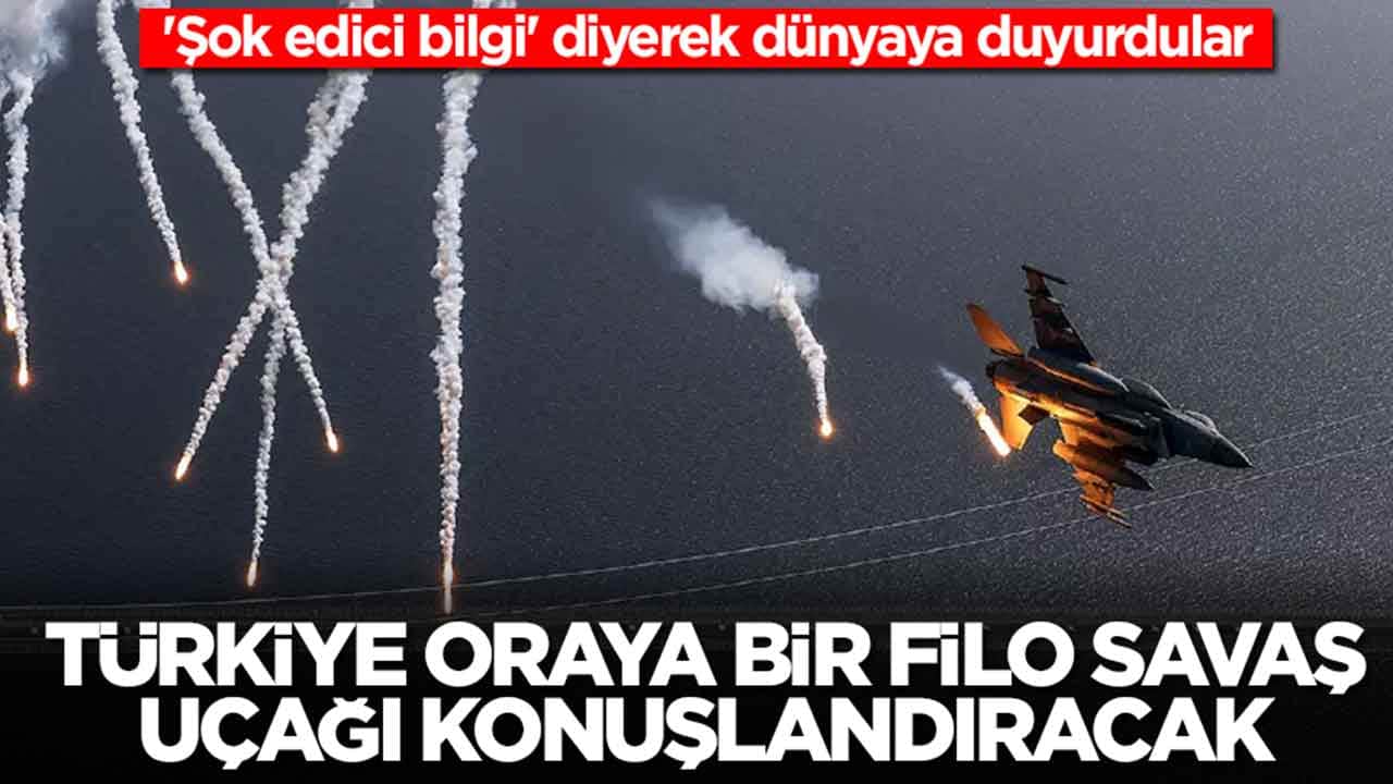 'Şok edici bilgi' diyerek dünyaya duyurdular: Türkiye o ülkeye bir filo savaş uçağı konuşlandıracak