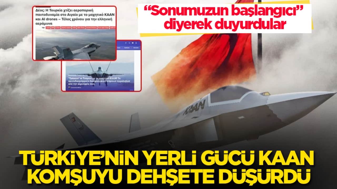 "Sonumuzun başlangıcı" diyerek duyurdular! Türkiye’nin yerli gücü KAAN komşuyu dehşete düşürdü