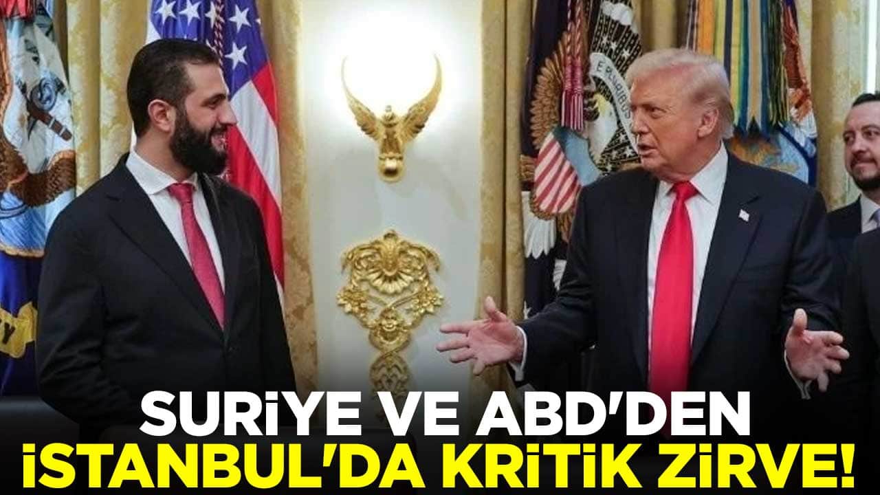 Suriye ve ABD'den İstanbul'da kritik zirve! 