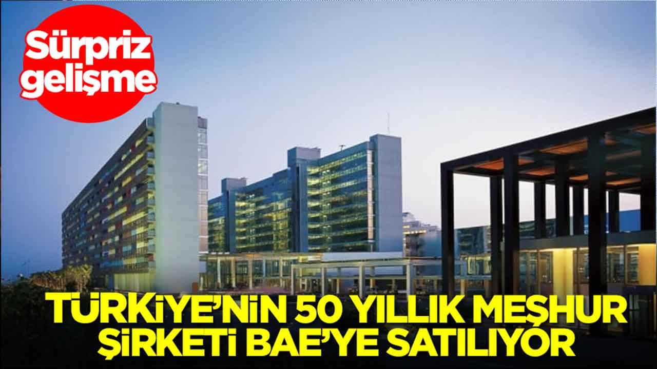 Sürpriz karar: Türkiye'nin 50 yıllık meşhur şirketi BAE'ye satılıyor
