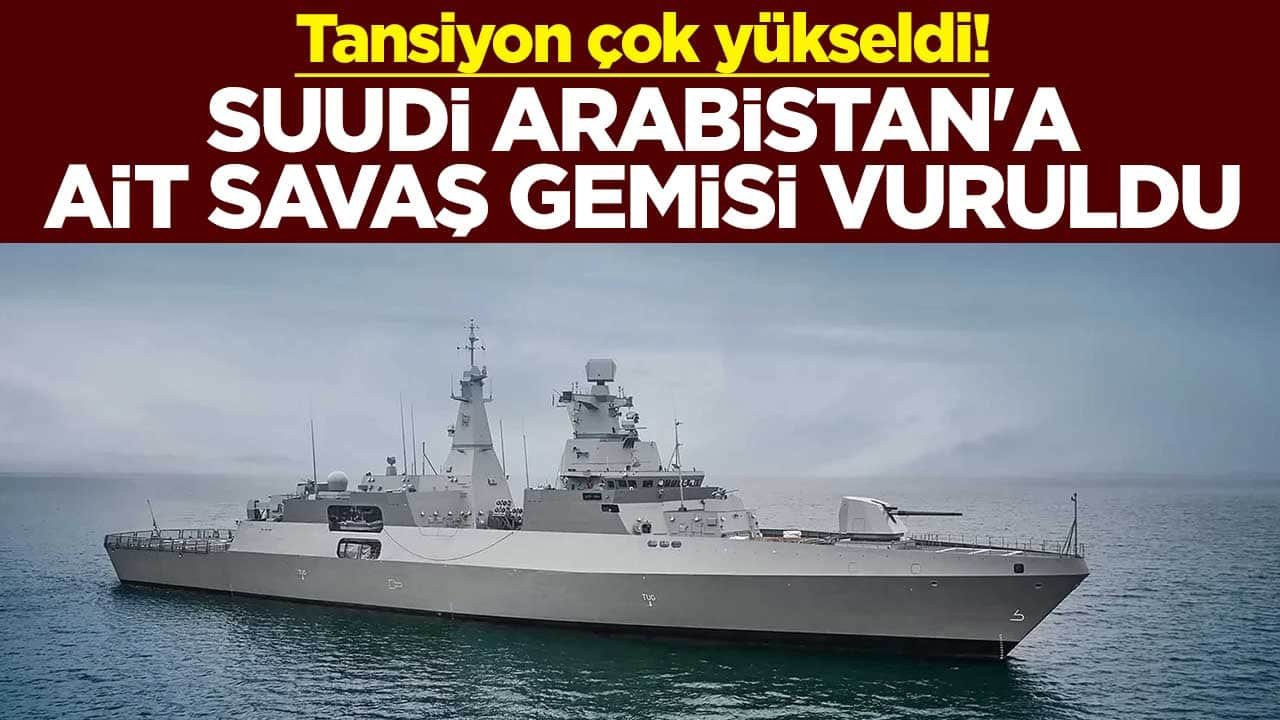 Tansiyon çok yükseldi! Suudi Arabistan'a ait savaş gemisi vuruldu