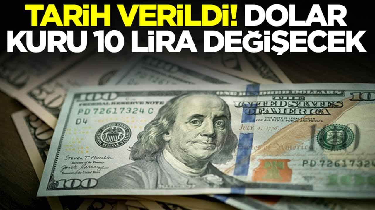 Tarih verildi: Dolar kuru 10 lira değişecek