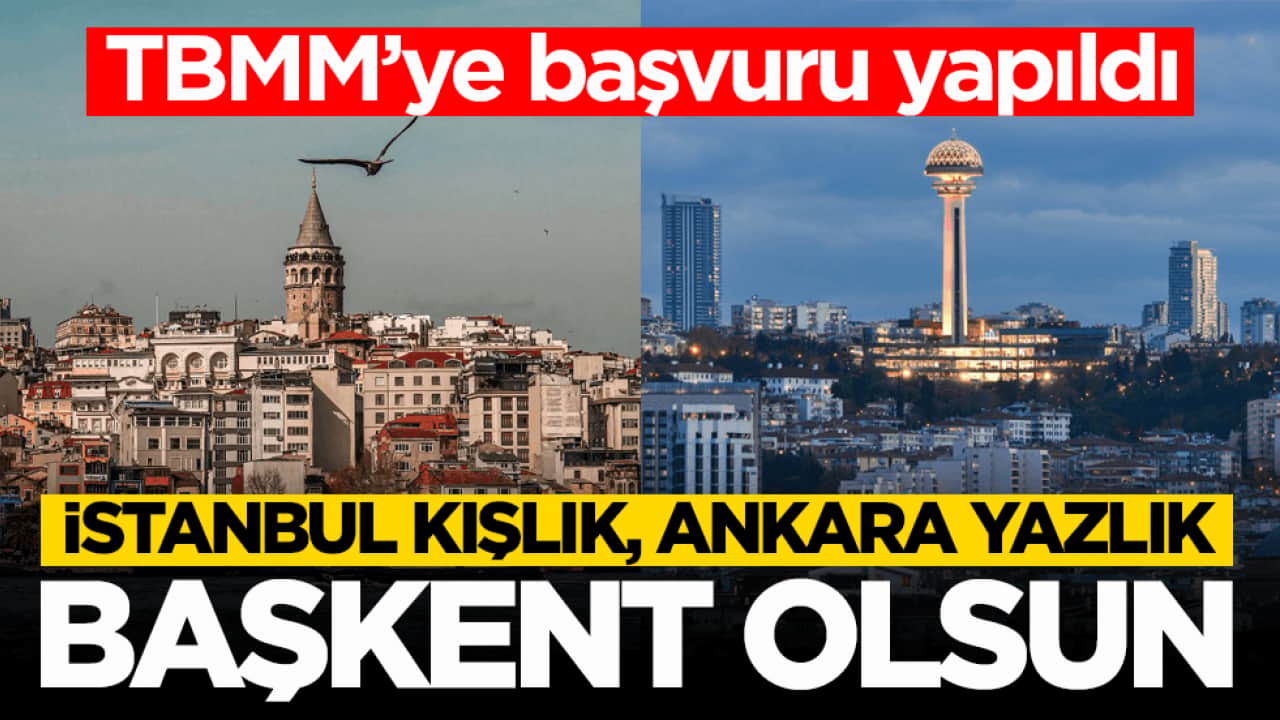 TBMM’ye başvuru yapıldı: ‘İstanbul kışlık, Ankara yazlık başkent olsun’