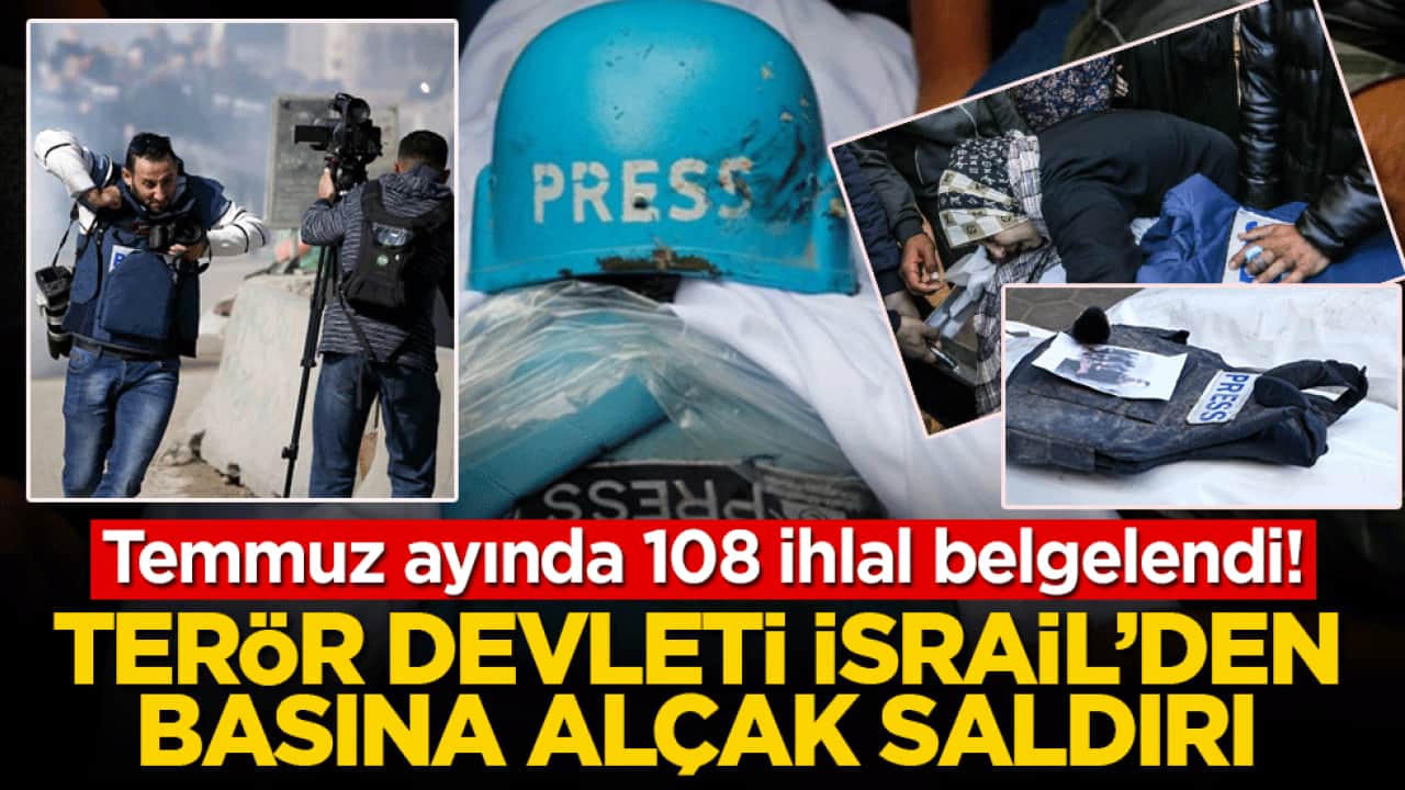 Terör devleti İsrail'den basına alçak saldırı: Temmuz ayında 108 ihlal belgelendi!