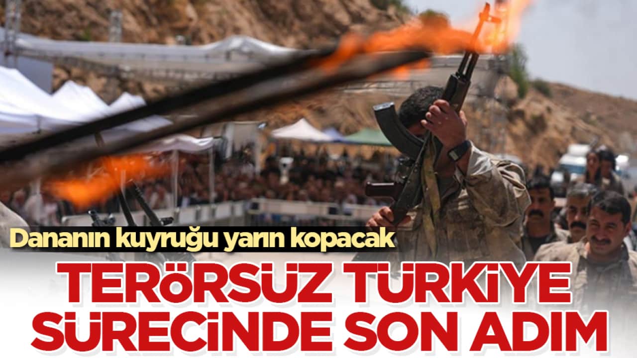 Terörsüz Türkiye sürecinde son adım! Dananın kuyruğu yarın kopacak