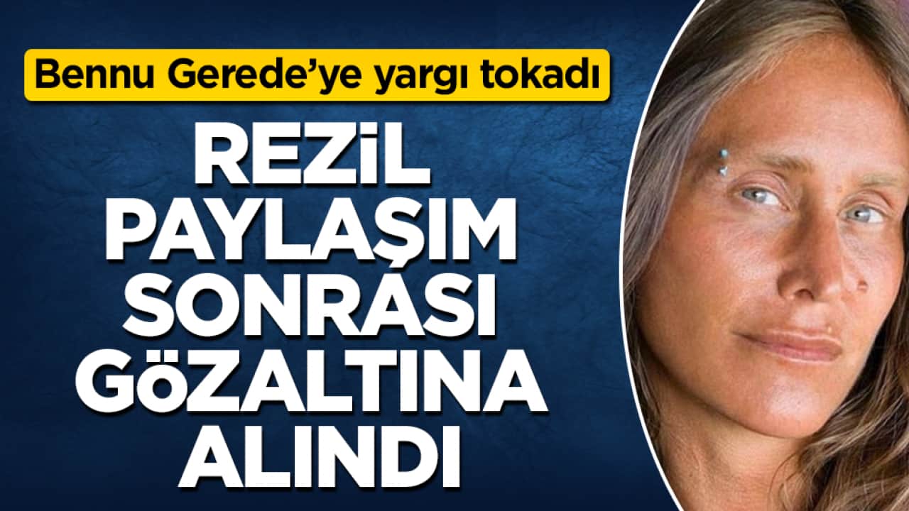 Toplumun ahlakına savaş açan Bennu Gerede’ye yargı tokadı: Rezil paylaşım sonrası gözaltına alındı