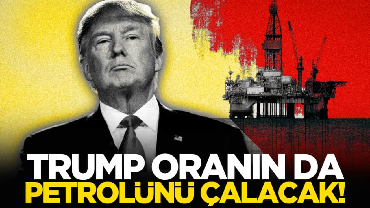Trump oranın da petrolünü çalacak!