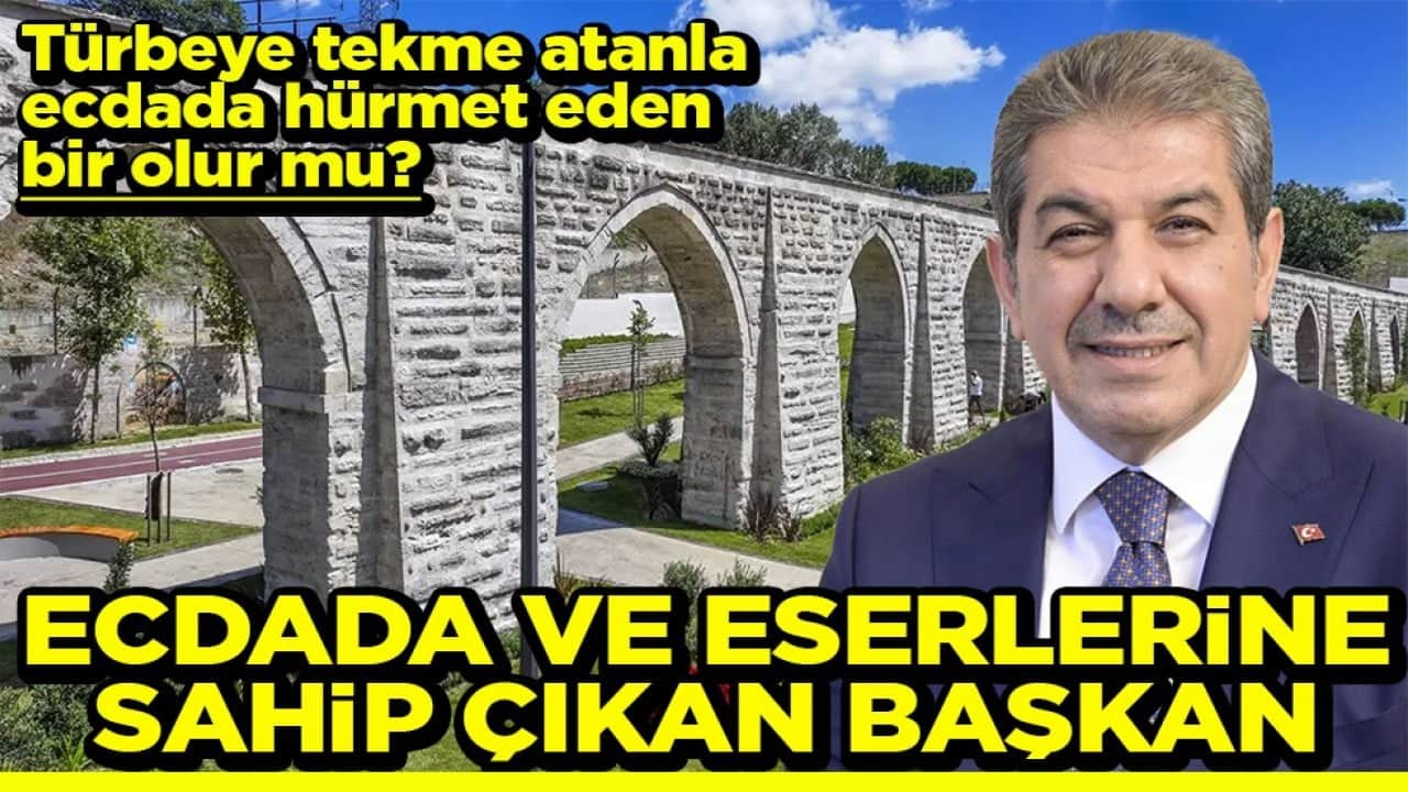 Türbeye tekme atanla ecdada hürmet eden bir olur mu? Ecdada ve eserlerine sahip çıkan Başkan