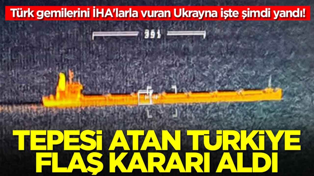 Türk gemilerini İHA'larla vuran Ukrayna işte şimdi yandı: Tepesi atan Türkiye flaş kararı aldı