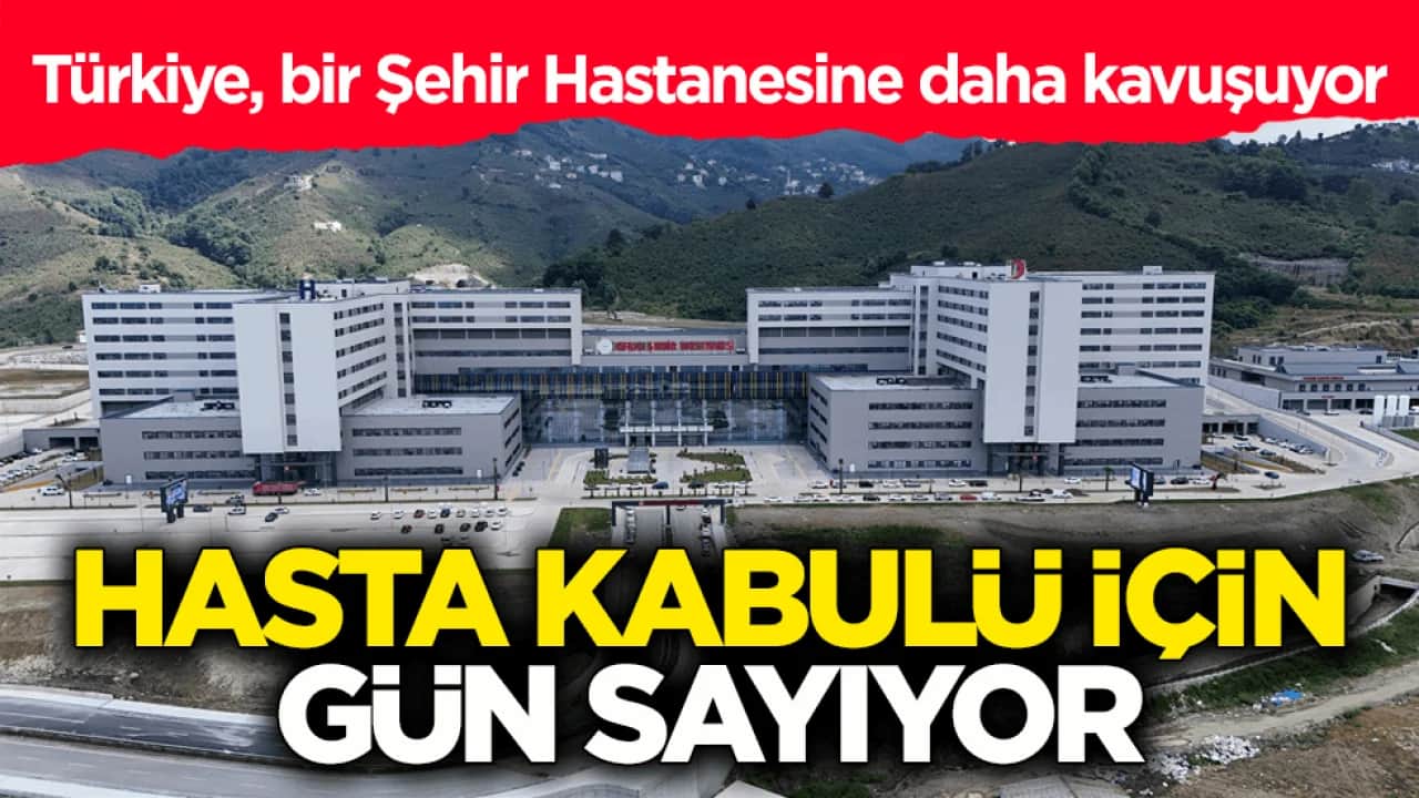 Türkiye, bir Şehir Hastanesine daha kavuşuyor! Hasta kabulü için gün sayıyor