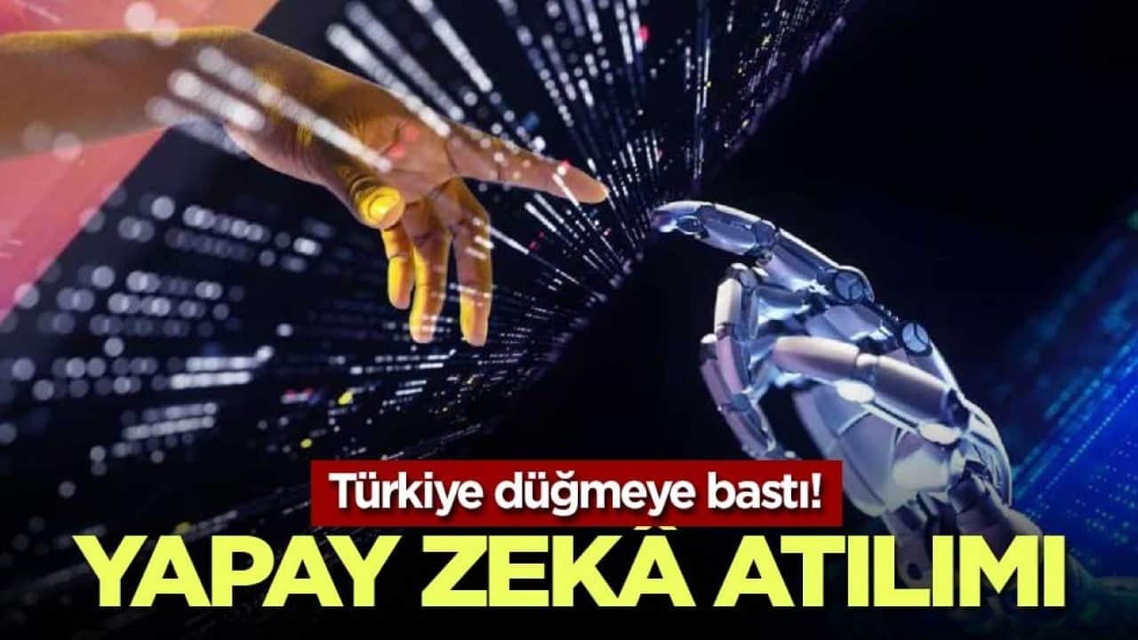 Türkiye düğmeye bastı! Yapay Zekâ atılımı