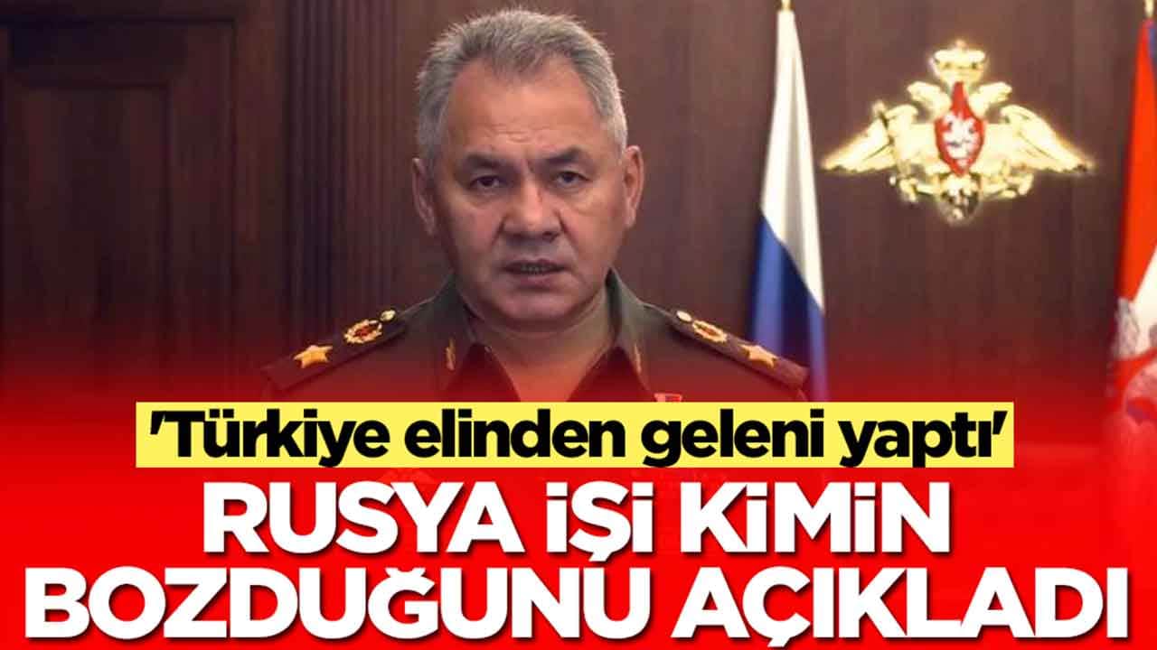 'Türkiye elinden geleni yaptı' diyen Rusya işi kimin bozduğunu açıkladı