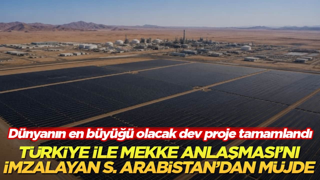 Türkiye ile Mekke Anlaşması’nı imzalayan Suudi Arabistan’dan müjde geldi: Dünyanın en büyüğü olacak dev proje tamamlandı