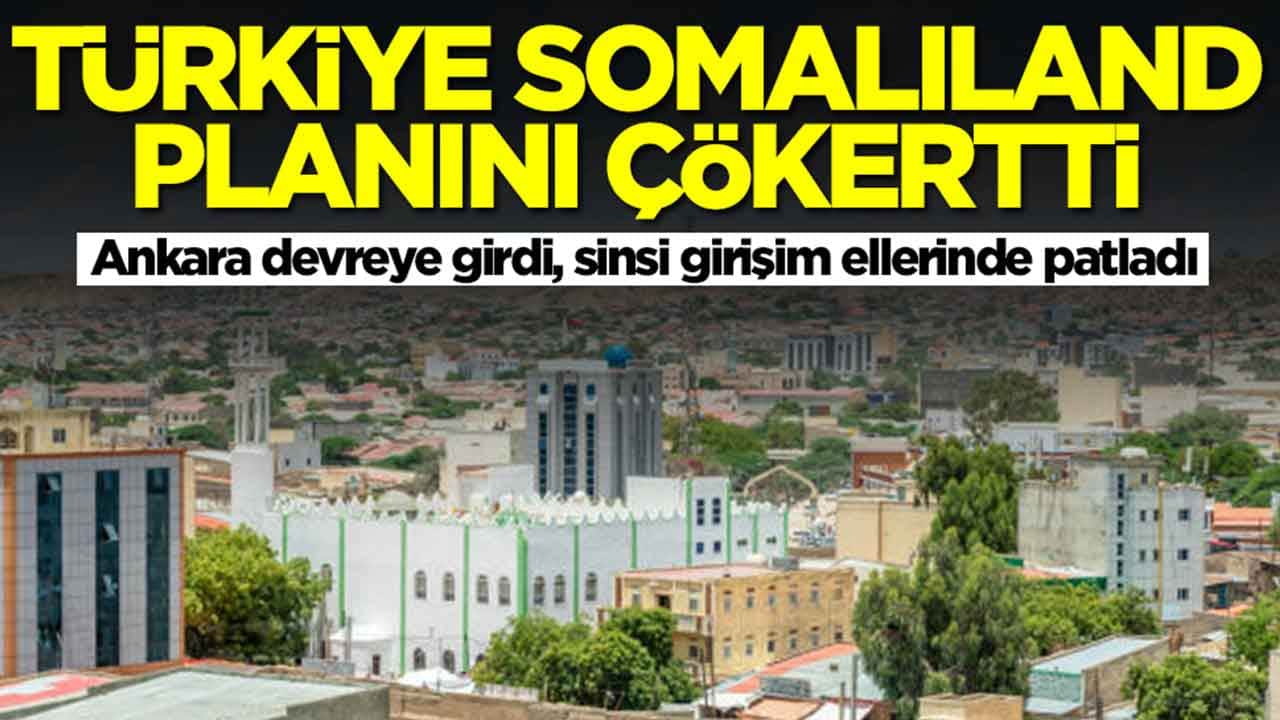 Türkiye Somaliland planını çökertti