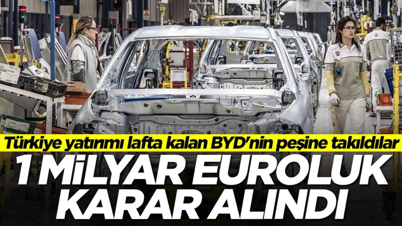 Türkiye yatırımı lafta kalan BYD'nin peşine takıldılar: 1 milyar euroluk dev karar alındı