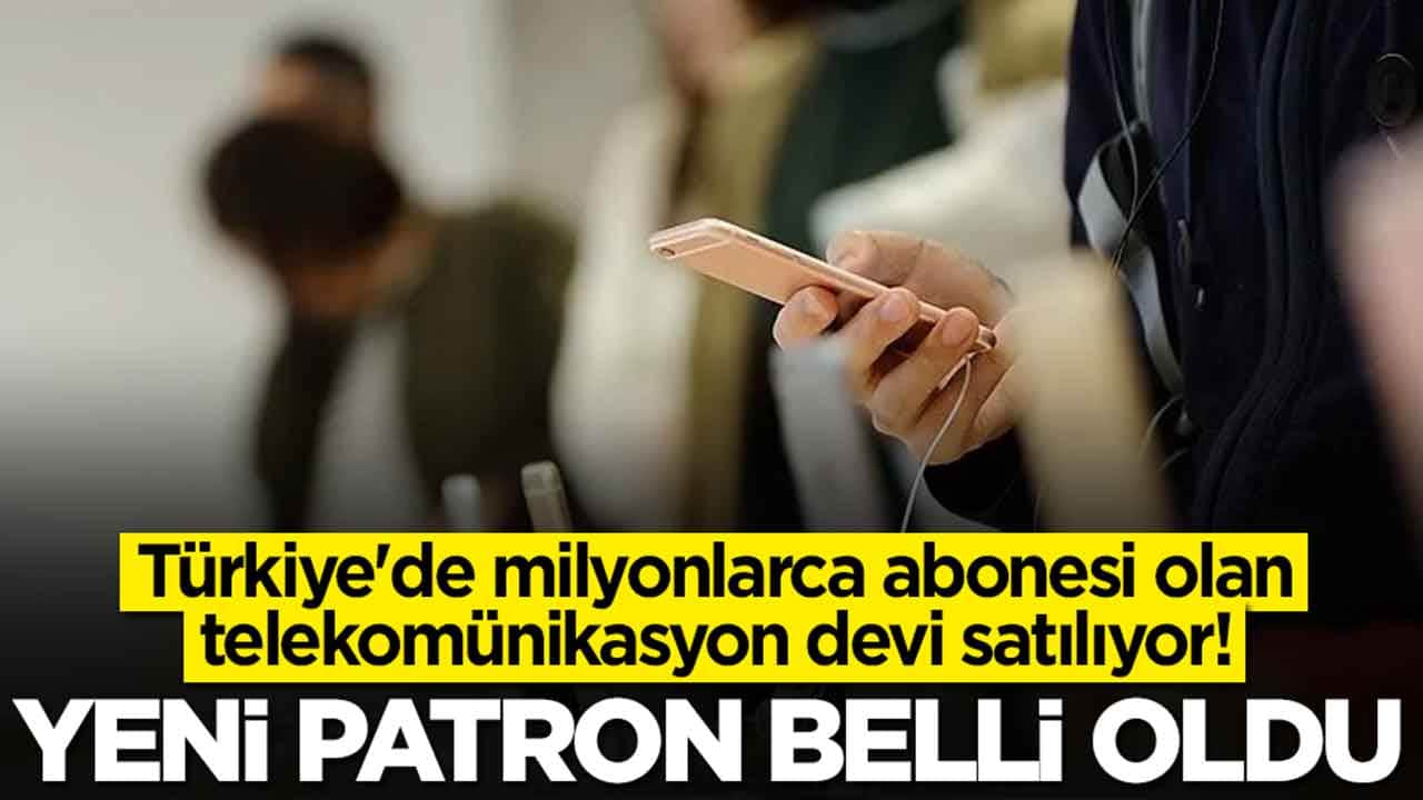 Türkiye'de milyonlarca aboneye sahip telekomünikasyon devi satılıyor: Yeni patron belli oldu