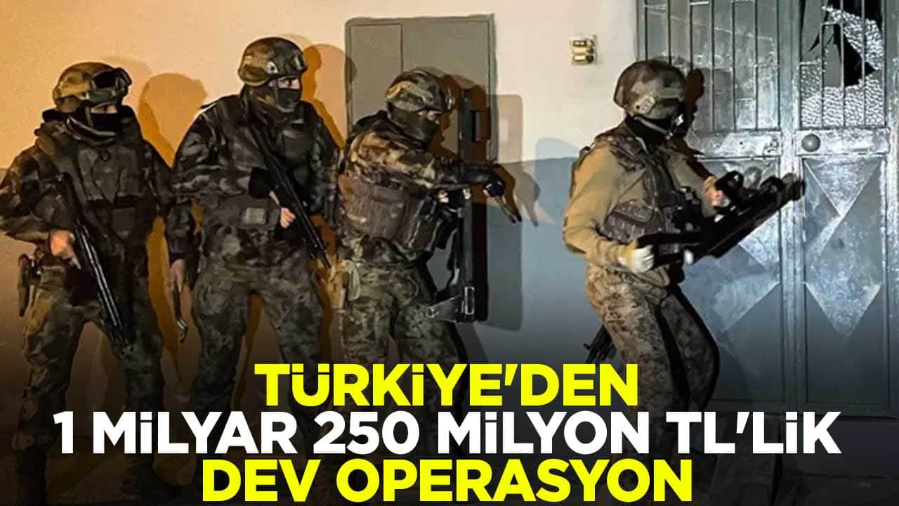 Türkiye'den 1 milyar 250 milyon TL'lik dev operasyon