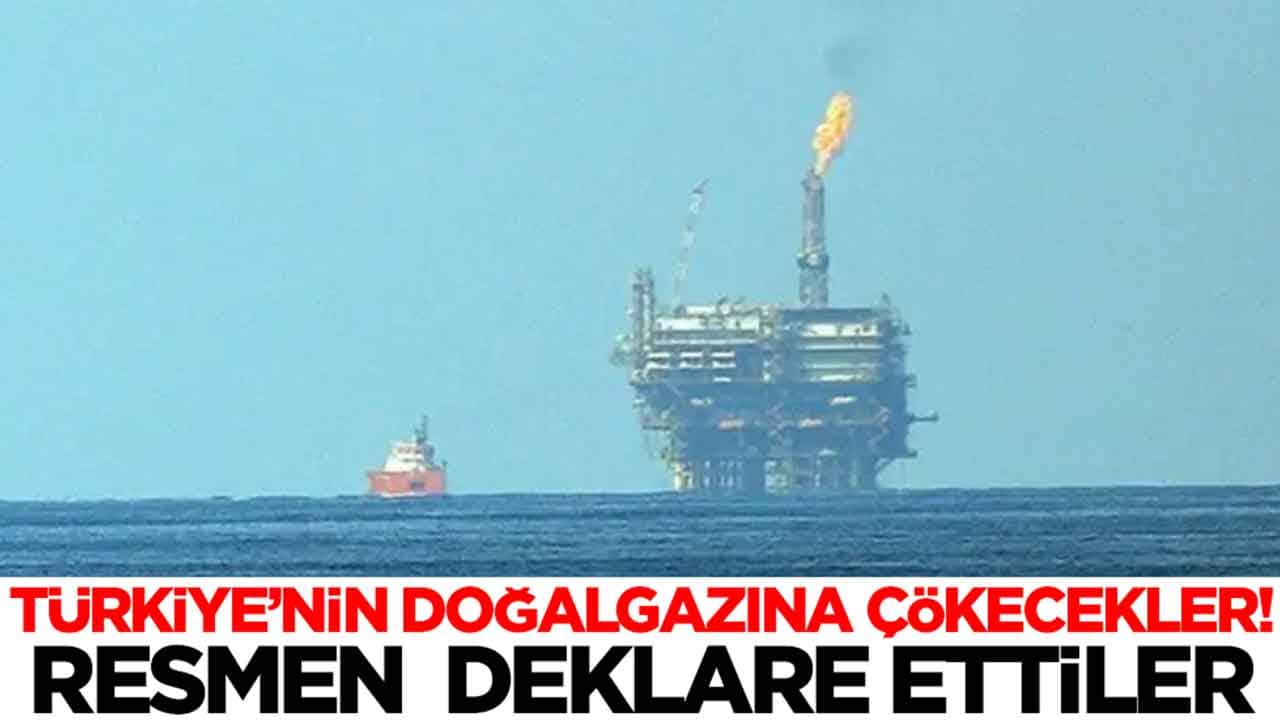 Türkiye’nin doğalgazına çökecekler: Resmen deklare ettiler