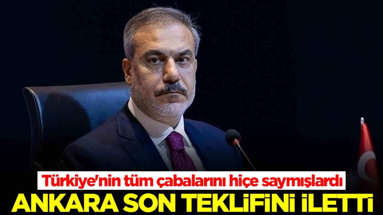 Türkiye'nin tüm çabalarını hiçe saymışlardı: Ankara son teklifini iletti
