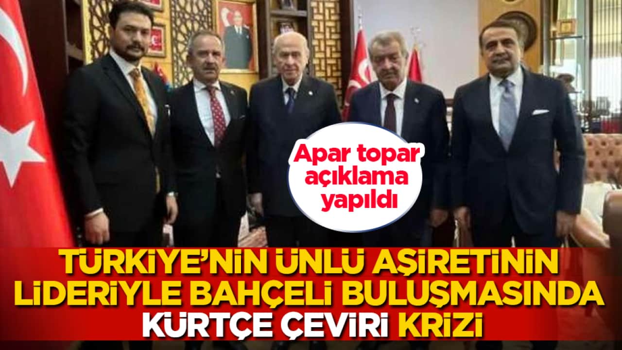 Türkiye’nin ünlü aşiretinin lideriyle Bahçeli buluşmasında Kürtçe çeviri krizi! Apar topar açıklama yapıldı