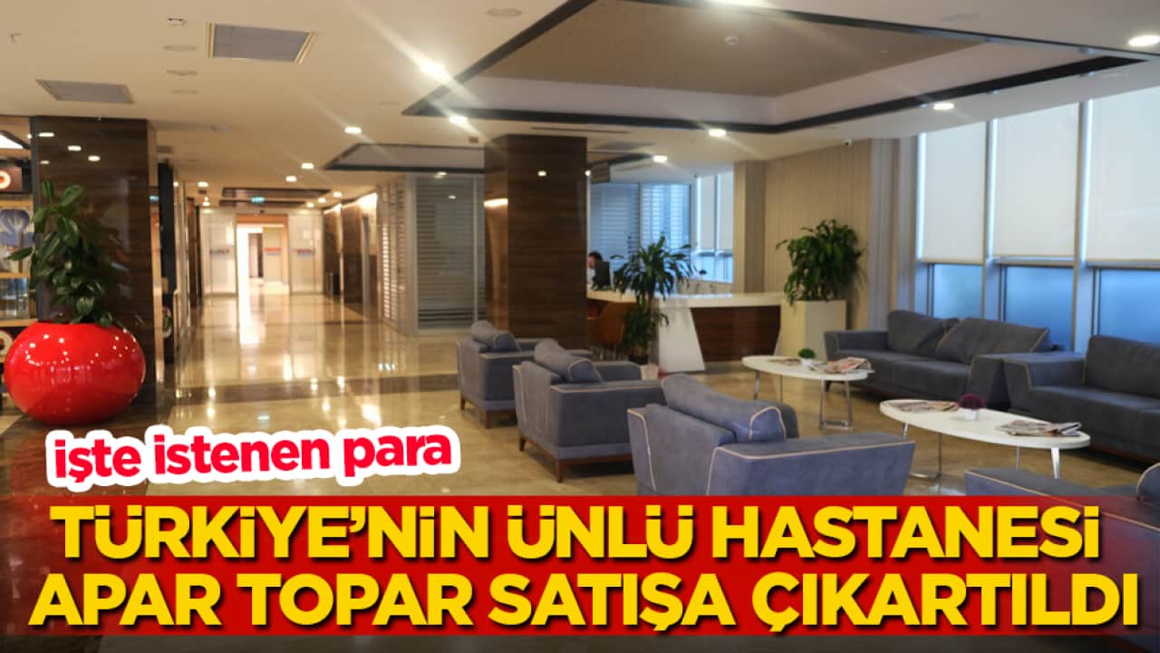 Türkiye’nin ünlü hastanesi satışa çıkartıldı! İşte istenen para